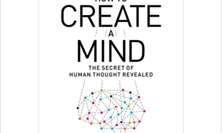 How To Create A Mind: The Secret of Human Thought Revealed