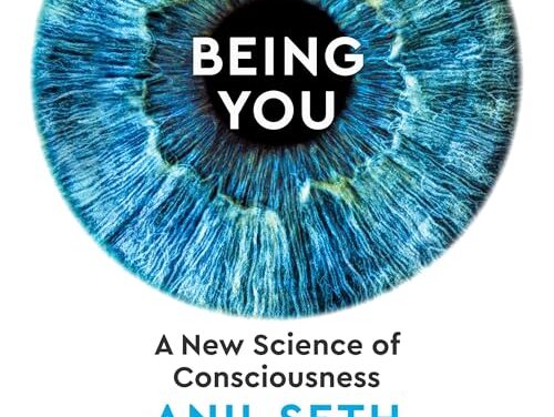 Being You: A New Science of Consciousness